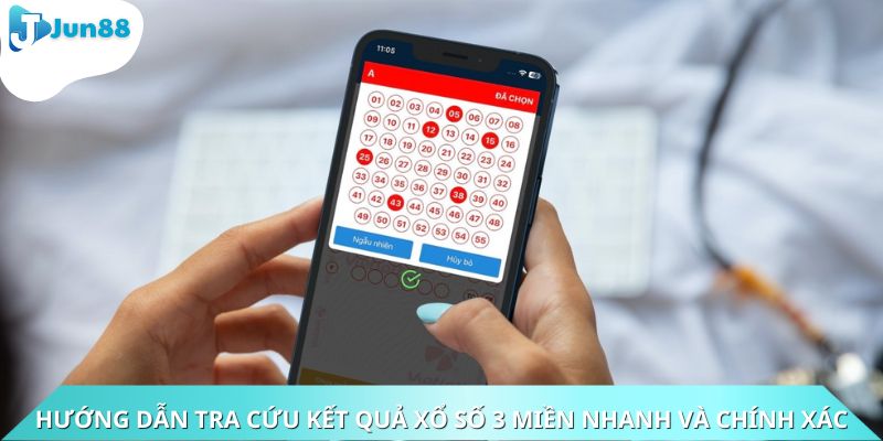 Hướng dẫn tra cứu kết quả xổ số 3 miền nhanh và chính xác