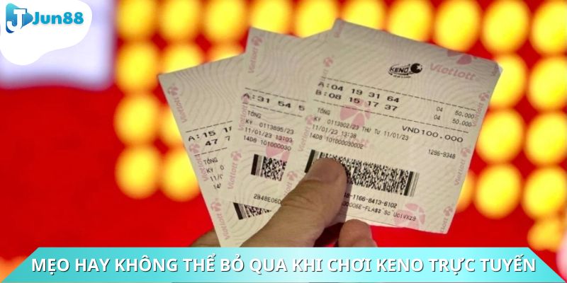 Mẹo hay không thể bỏ qua khi chơi Keno trực tuyến