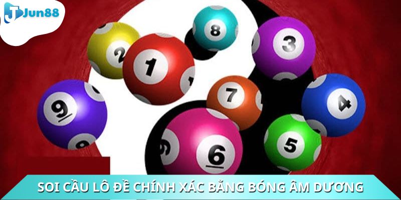 Soi cầu lô đề chính xác bằng bóng âm dương