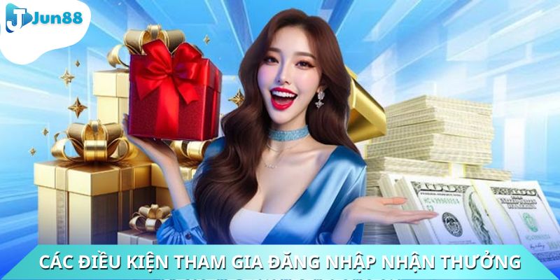 Các điều kiện cần đáp ứng để tham gia đăng nhập nhận thưởng