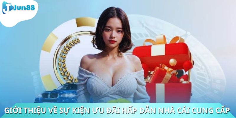 Giới thiệu về sự kiện ưu đãi hấp dẫn nhà cái cung cấp đến khách hàng