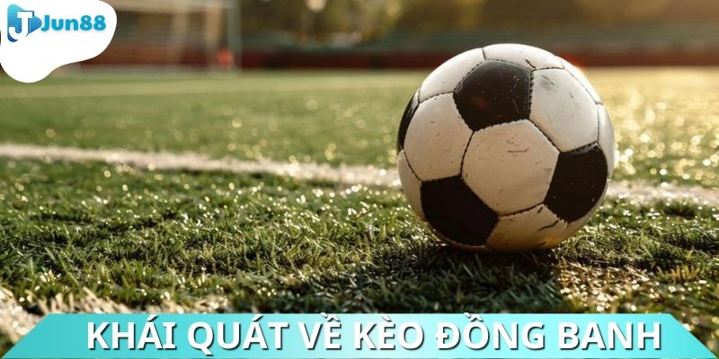 Khái quát về hình thức kèo đồng banh