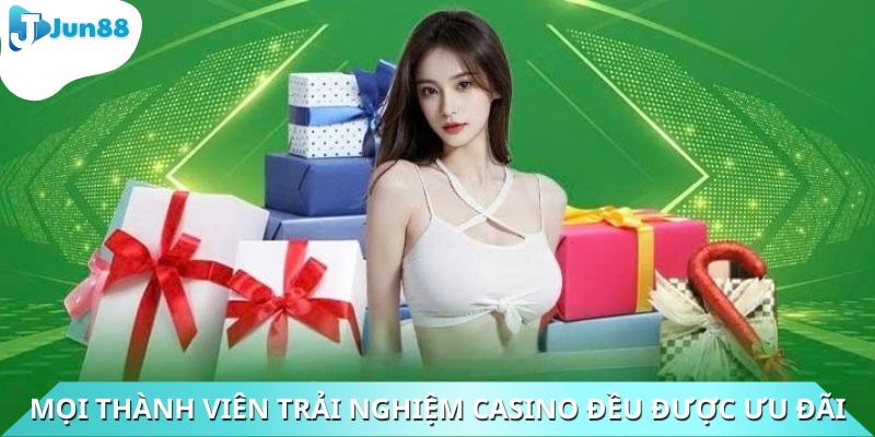 Mọi thành viên trải nghiệm tại sảnh casino đều nhận được ưu đãi