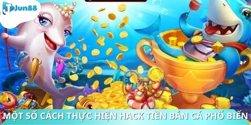 Một số cách thực hiện hack tiền bắn cá phổ biến