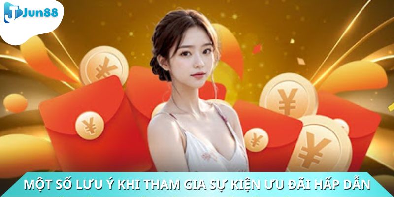 Một số vấn đề cần lưu ý khi tham gia sự kiện ưu đãi hấp dẫn