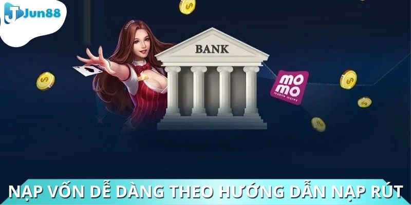 Nạp vốn cá cược dễ dàng theo hướng dẫn nạp rút
